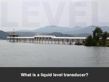 What is a liquid level transducer?